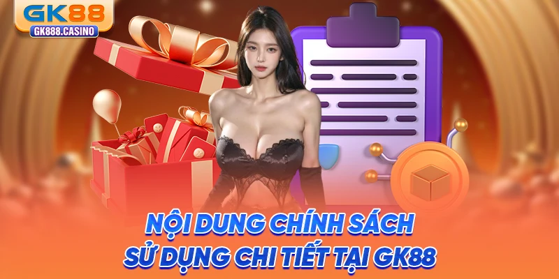 noi-dung-chinh-sach-su-dung-chi-tiet-tai-gk88