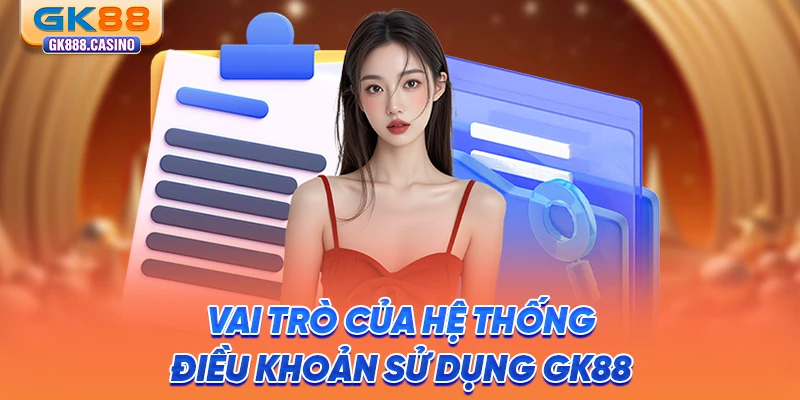 vai-tro-cua-he-thong-dieu-khoan-su-dung-gk88
